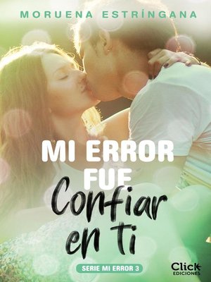 cover image of Mi error fue confiar en ti. Serie Mi error 3